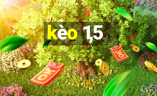 kèo 1,5