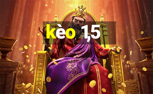 kèo 1,5