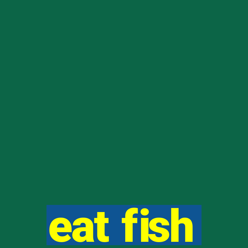 eat fish