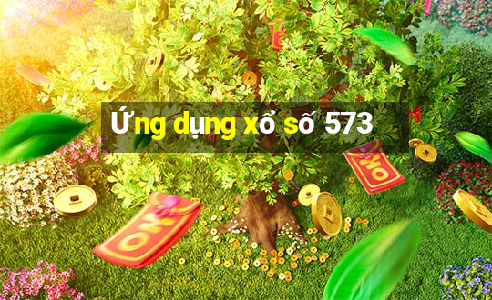 Ứng dụng xổ số 573