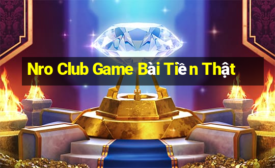 Nro Club Game Bài Tiền Thật