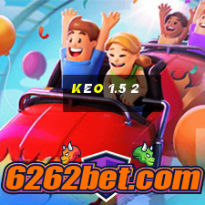 kèo 1.5 2