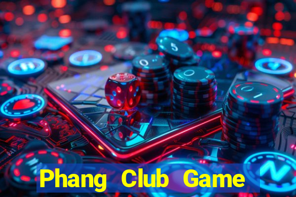 Phang Club Game Bài Macau