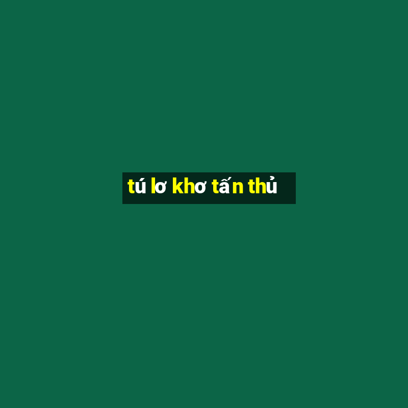 tú lơ khơ tấn thủ