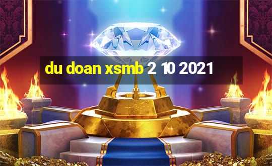 du doan xsmb 2 10 2021