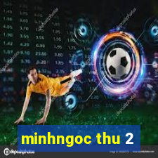 minhngoc thu 2