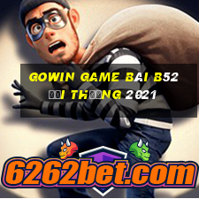 Gowin Game Bài B52 Đổi Thưởng 2021