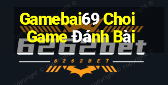 Gamebai69 Choi Game Đánh Bài