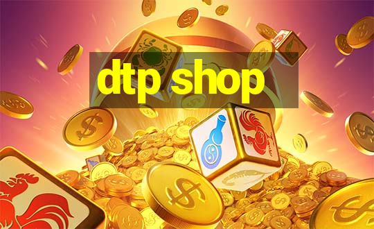 dtp shop