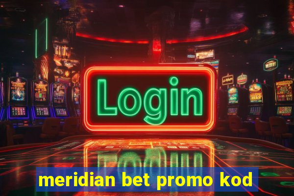 meridian bet promo kod