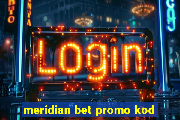 meridian bet promo kod