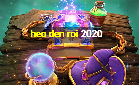 heo den roi 2020