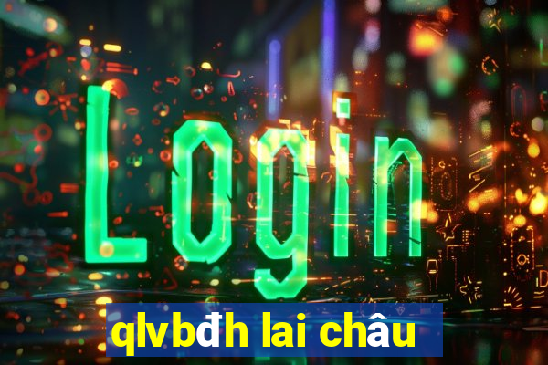 qlvbđh lai châu