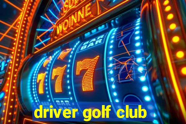 driver golf club