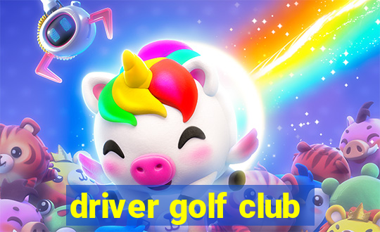 driver golf club