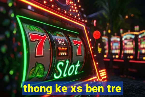 thong ke xs ben tre