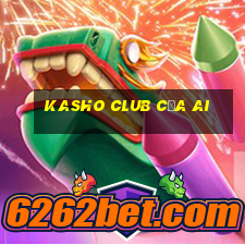 kasho club của ai