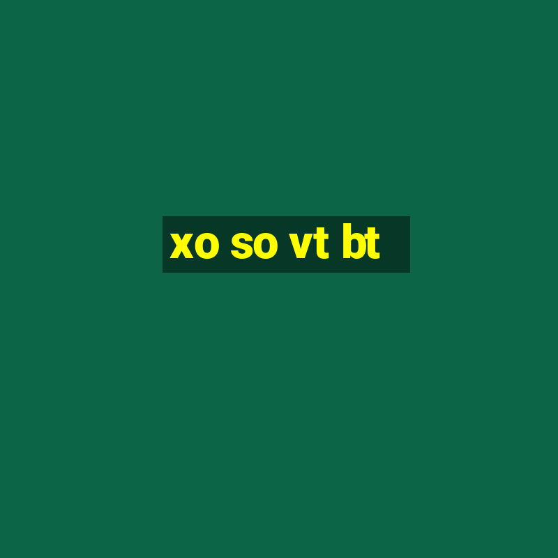 xo so vt bt