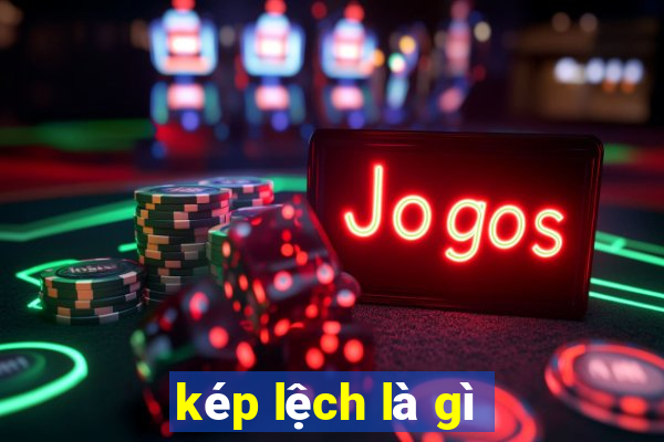 kép lệch là gì