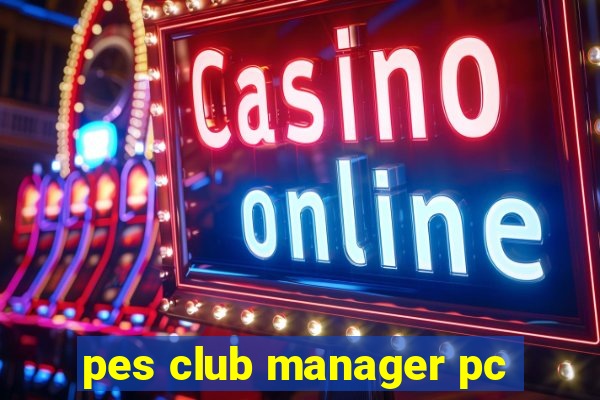 pes club manager pc