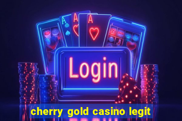 cherry gold casino legit