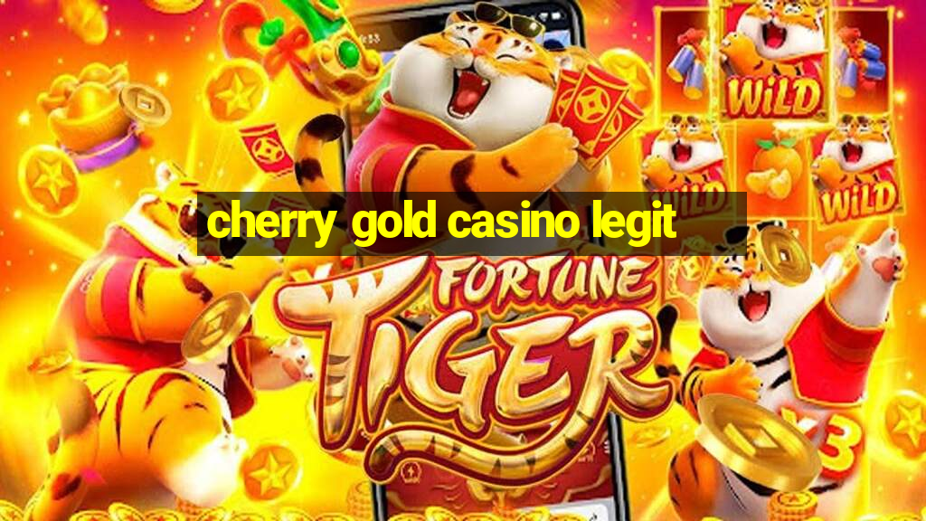 cherry gold casino legit