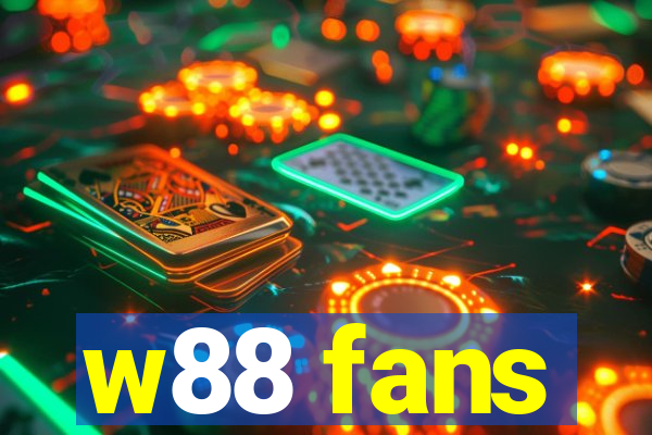 w88 fans