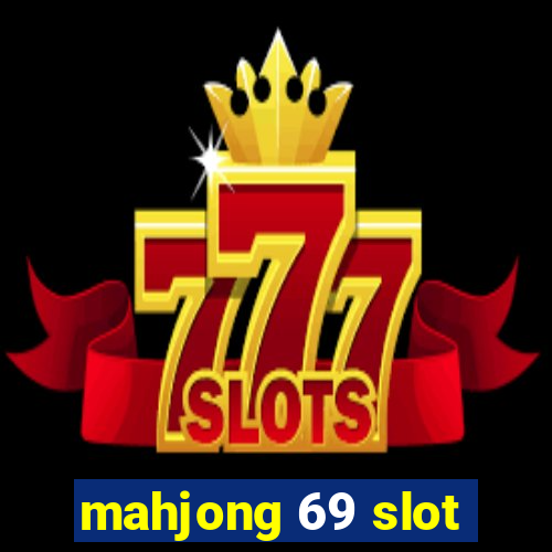 mahjong 69 slot