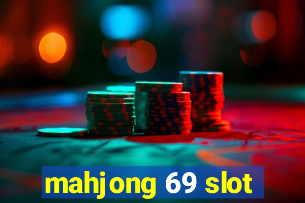 mahjong 69 slot