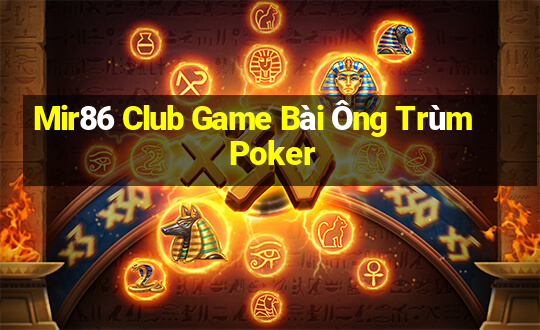 Mir86 Club Game Bài Ông Trùm Poker