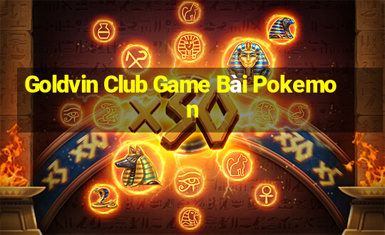 Goldvin Club Game Bài Pokemon