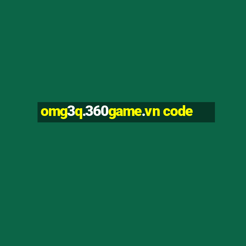 omg3q.360game.vn code