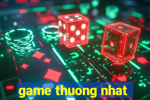 game thuong nhat