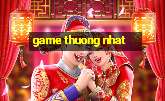 game thuong nhat