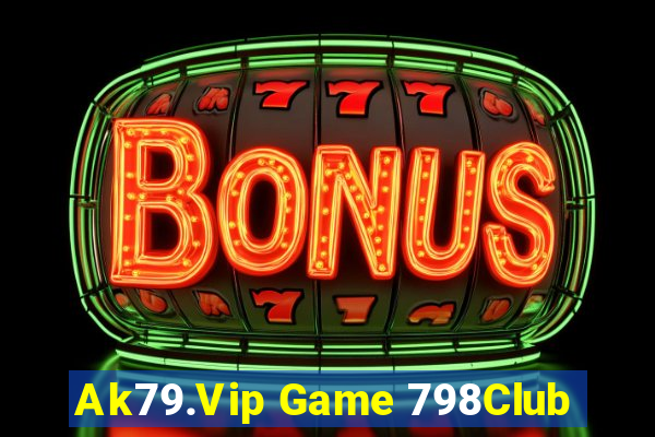 Ak79.Vip Game 798Club