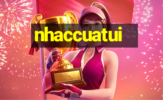 nhaccuatui