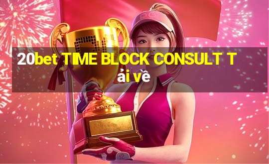 20bet TIME BLOCK CONSULT Tải về