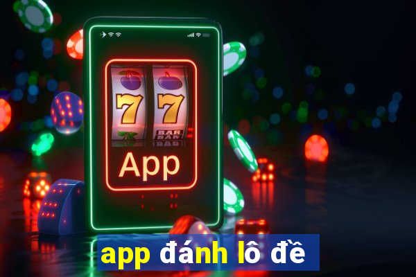 app đánh lô đề