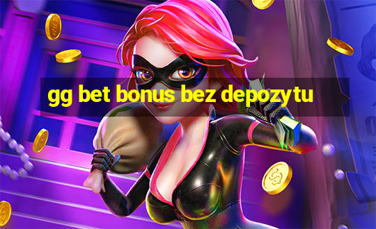 gg bet bonus bez depozytu