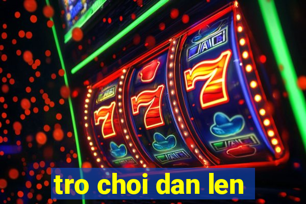 tro choi dan len