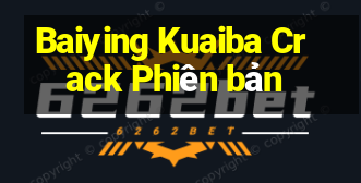 Baiying Kuaiba Crack Phiên bản