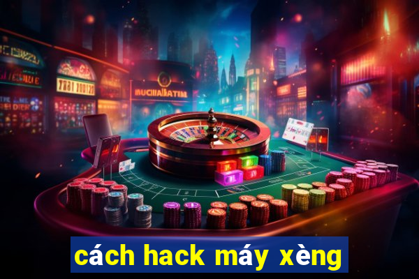 cách hack máy xèng