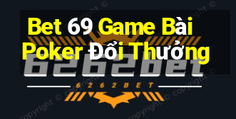 Bet 69 Game Bài Poker Đổi Thưởng