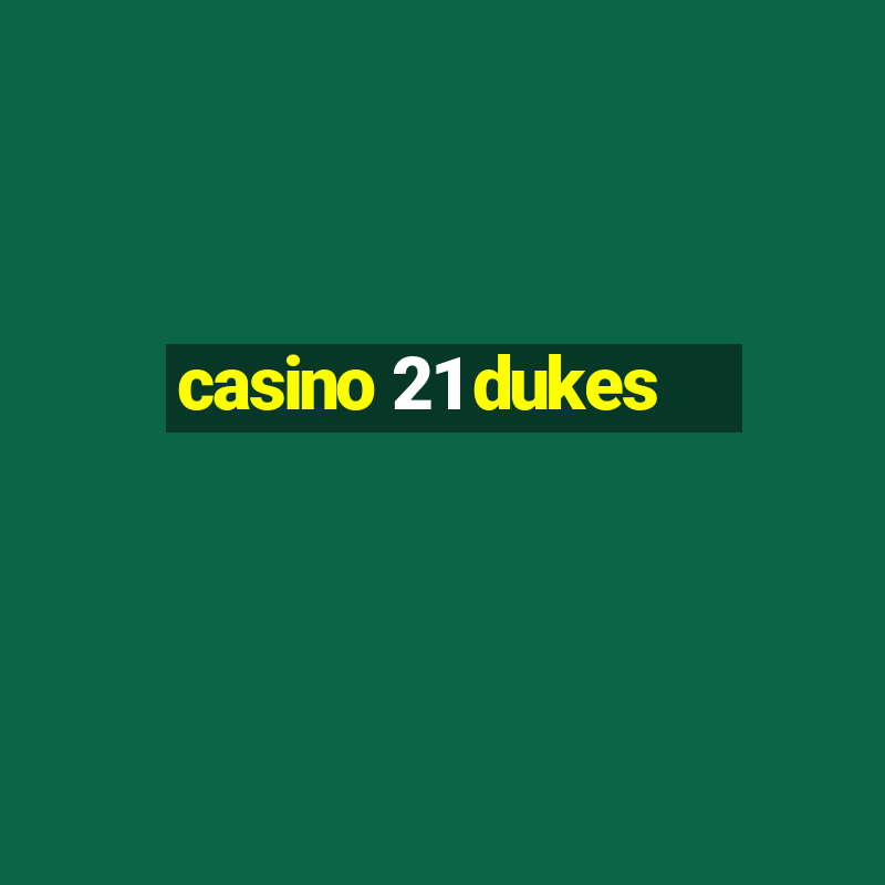 casino 21 dukes