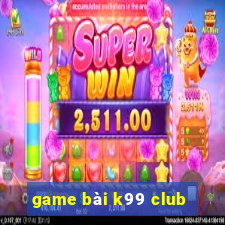 game bài k99 club