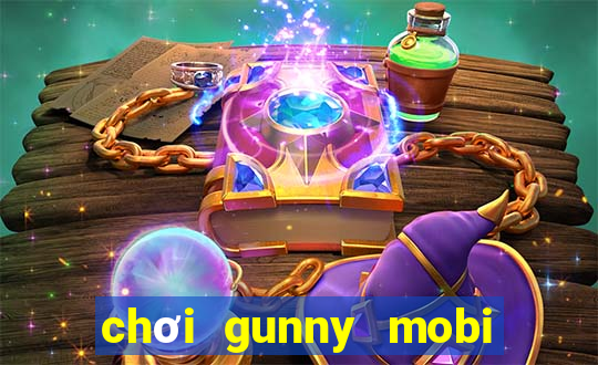 chơi gunny mobi trên máy tính