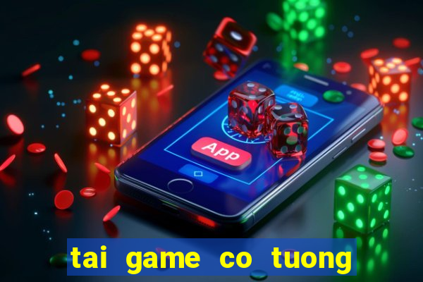 tai game co tuong 3d mien phi