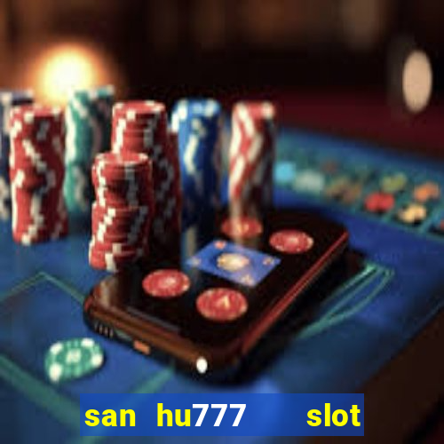 san hu777   slot ban ca