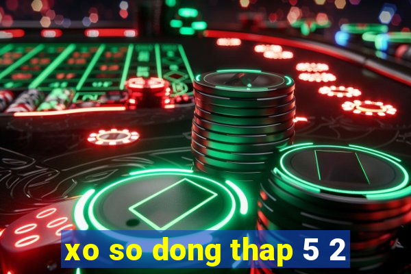 xo so dong thap 5 2