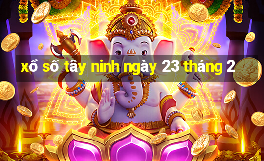 xổ số tây ninh ngày 23 tháng 2